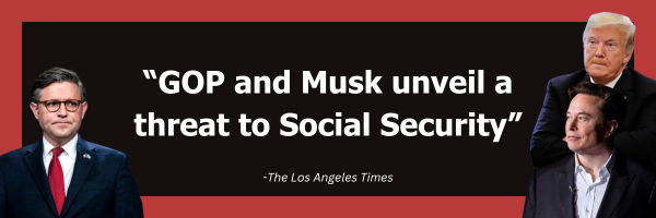  Los Angeles Times: GOP and Musk unveil a threat to Social Security